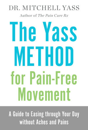 The Yass Method for Pain-Free Movement by Dr. Mitchell Yass