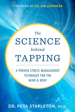 The Science Behind Tapping by Peta Stapleton, Ph.D.