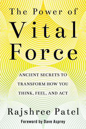 The Power of Vital Force by Rajshree Patel