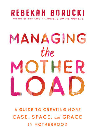 Managing the Motherload by Rebekah Borucki