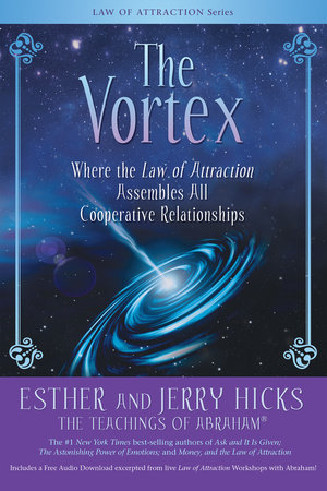 The Vortex by Esther Hicks and Jerry Hicks