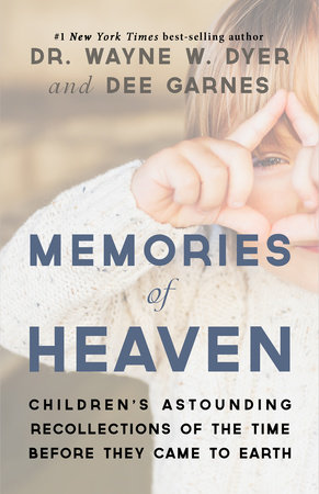 Memories of Heaven by Dr. Wayne W. Dyer and Dee Garnes