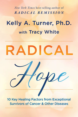 Radical Hope by Kelly A. Turner, PhD and Tracy White