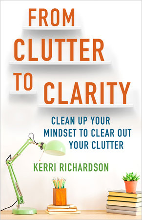 From Clutter to Clarity by Kerri Richardson