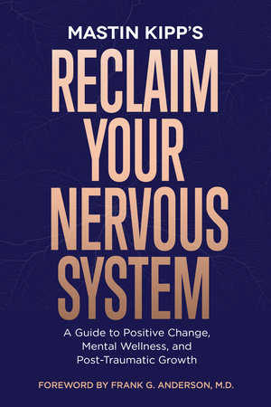 Reclaim Your Nervous System by Mastin Kipp