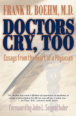 Doctors Cry, Too by Frank H. Boehm, MD