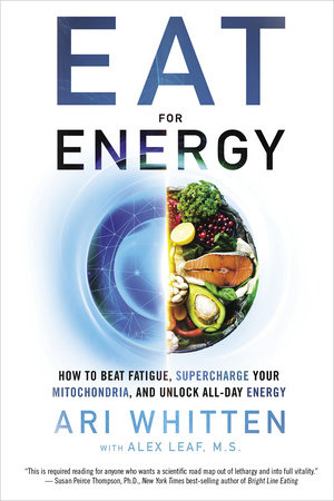 Eat for Energy by Ari Whitten, MS and Alex Leaf M.S.
