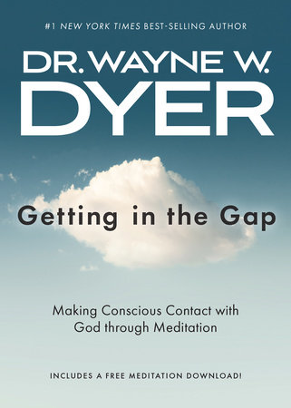 Getting in the Gap by Dr. Wayne W. Dyer