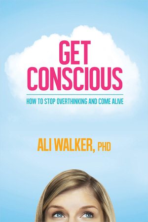 Get Conscious by Dr. Ali Walker, PhD
