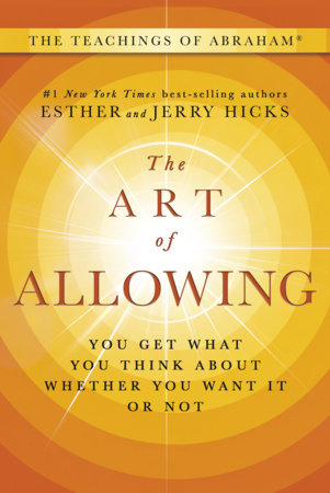 The Art of Allowing by Esther Hicks and Jerry Hicks