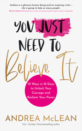 You Just Need to Believe It by Andrea McLean