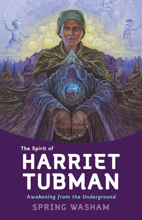 The Spirit of Harriet Tubman by Spring Washam