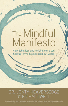 The Mindful Manifesto by Dr. Jonty Heaversedge and Ed Halliwell