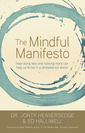 The Mindful Manifesto by Dr. Jonty Heaversedge and Ed Halliwell