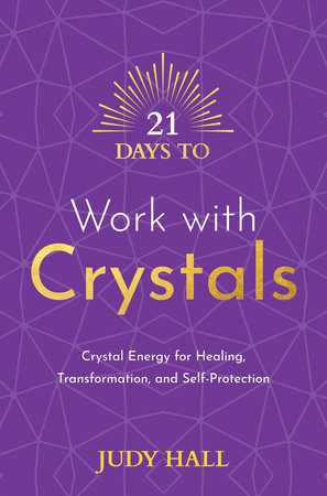 21 Days to Work with Crystals by Judy Hall
