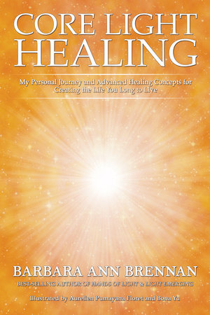 Core Light Healing by Barbara Ann Brennan
