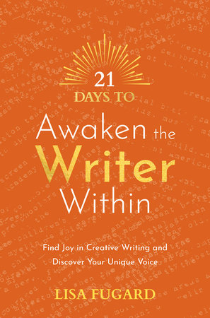21 Days to Awaken the Writer Within by Lisa Fugard