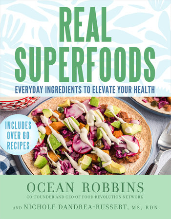 Real Superfoods by Ocean Robbins and Nichole Dandrea-Russert, RDN