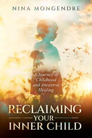 Reclaiming Your Inner Child by Nina Mongendre