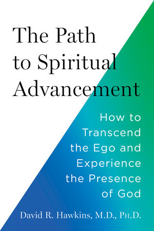 The Path to Spiritual Advancement by David R. Hawkins, M.D., Ph.D.