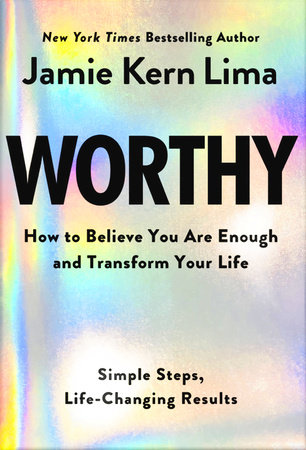 Worthy by Jamie Kern Lima: 9781401977603 | PenguinRandomHouse.com: Books