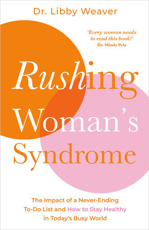 Rushing Woman's Syndrome by Dr. Libby Weaver