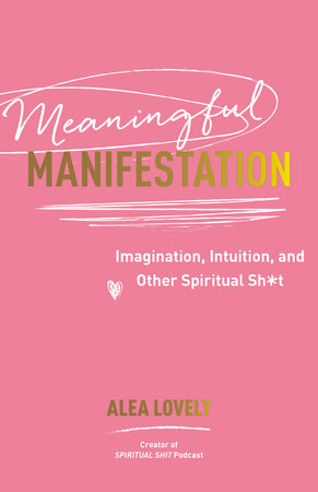 Meaningful Manifestation by Alea Lovely