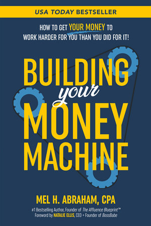 Building Your Money Machine by Mel H. Abraham