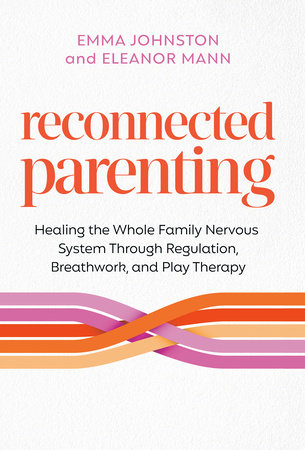 Reconnected Parenting by Emma Johnston and Eleanor Mann