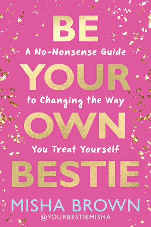 Be Your Own Bestie by Misha Brown