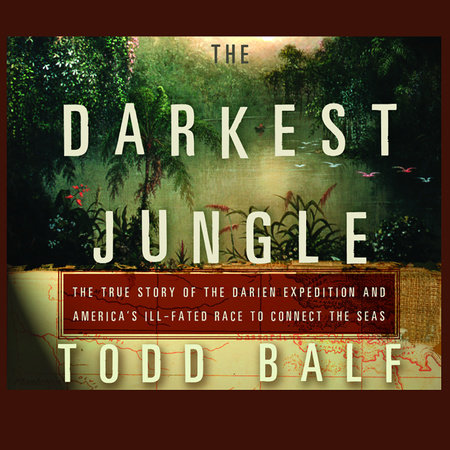 The Darkest Jungle by Todd Balf
