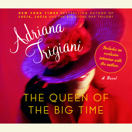 The Queen of the Big Time by Adriana Trigiani