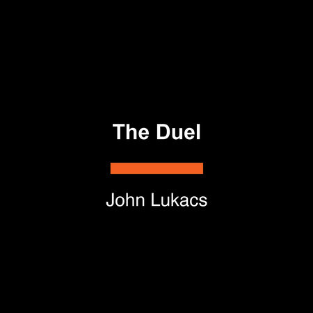 The Duel by John Lukacs