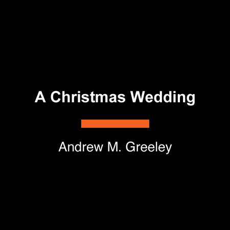 A Christmas Wedding by Andrew M. Greeley