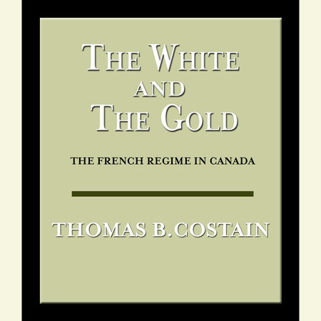 The White and the Gold by Thomas B. Costain