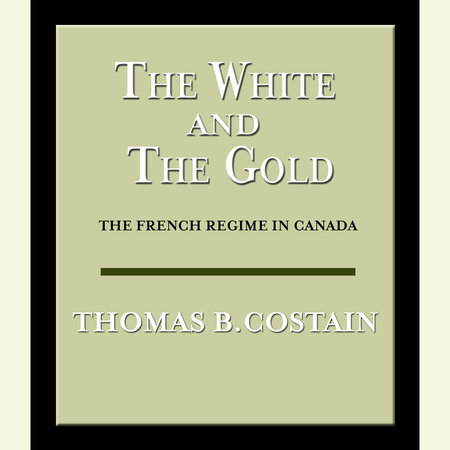 The White and the Gold by Thomas B. Costain