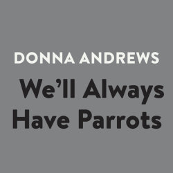 We'll Always Have Parrots