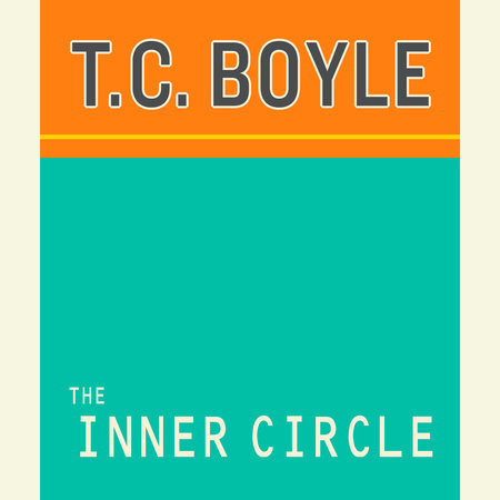 The Inner Circle by T.C. Boyle