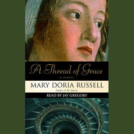 A Thread of Grace by Mary Doria Russell