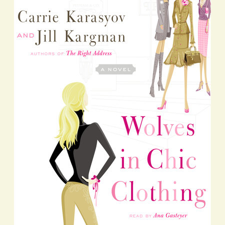 Wolves in Chic Clothing by Carrie Karasyov and Jill Kargman