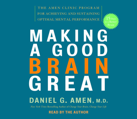 Making a Good Brain Great by Daniel G. Amen, M.D.