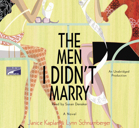The Men I Didn't Marry by Janice Kaplan and Lynn Schnurnberger