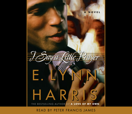 I Say a Little Prayer by E. Lynn Harris