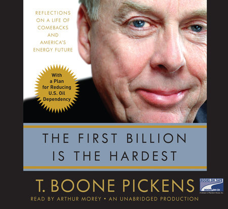 The First Billion Is the Hardest by T. Boone Pickens