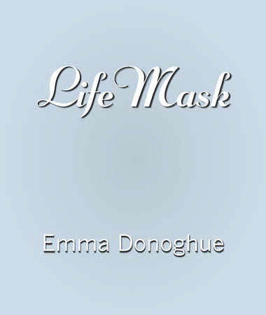 Life Mask by Emma Donoghue
