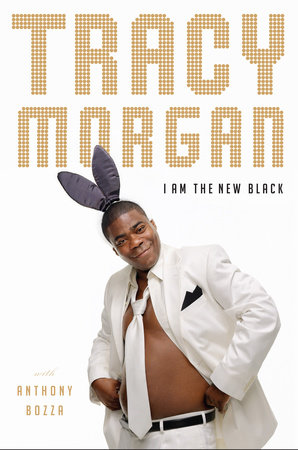 I Am the New Black by Tracy Morgan and Anthony Bozza