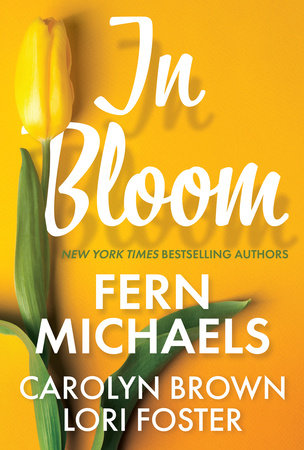 In Bloom by Fern Michaels, Lori Foster and Carolyn Brown