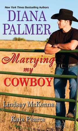 Marrying My Cowboy by Diana Palmer, Lindsay McKenna and Kate Pearce