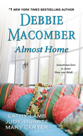 Almost Home by Debbie Macomber, Cathy Lamb, Judy Duarte and Mary Carter