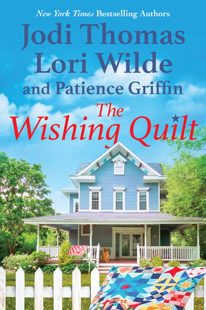The Wishing Quilt by Jodi Thomas, Lori Wilde and Patience Griffin